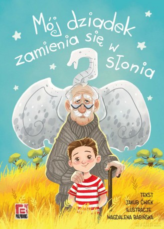 Mój dziadek zamienia się w słonia - Jakub Ćwiek [KSIĄŻKA]