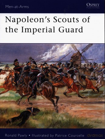 Napoleon's Scouts of the Imperial Guard - Ronald Pawly [KSIĄŻKA]