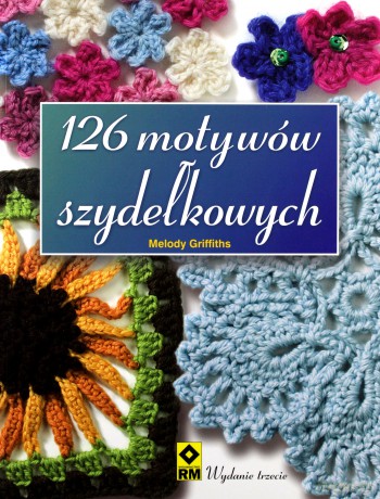 126 Motywów Szydełkowych - Melody Griffiths [KSIĄŻKA]