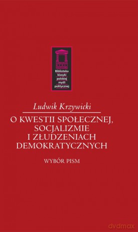 O kwestii społecznej, socjalizmie i złudzeniach demokratycznych - Ludwik Krzywicki [KSIĄŻKA]