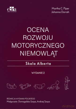 Ocena rozwoju motorycznego niemowląt Skala Alberta - C. Piper Martha, Johanna Darrah [KSIĄŻKA]