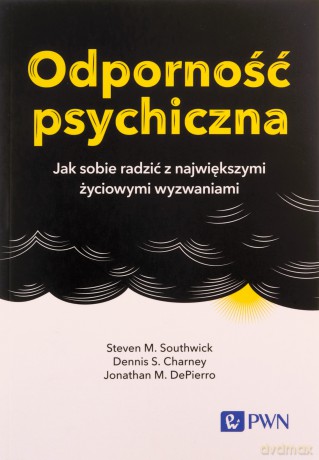Odporność psychiczna - M. Southwick Stephen, S.Charney Dennis [KSIĄŻKA]
