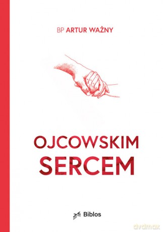 Ojcowskim sercem - Artur Ważny [KSIĄŻKA]