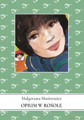 Opium w rosole - Małgorzata Musierowicz [KSIĄŻKA]