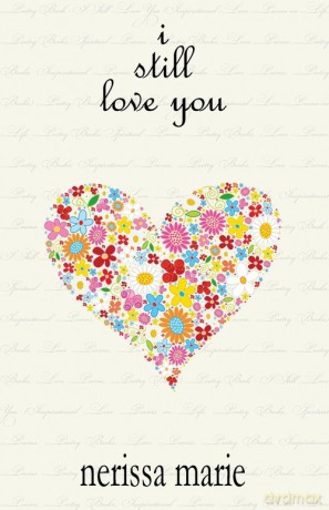 Poetry Book - I Still Love You (Inspirational Love Poems on Life, Poetry Books, Spiritual Poems, Poetry Books, Love Poems, Poetry Books, Inspirational Poems, Poetry Books, Love Poems, Poetry Books) - Nerissa Marie [KSIĄŻKA]