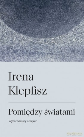 Pomiędzy światami - Irena Klepfisz [KSIĄŻKA]