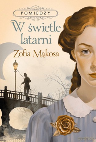 Pomiędzy. W świetle latarni - Zofia Mąkosa [KSIĄŻKA]