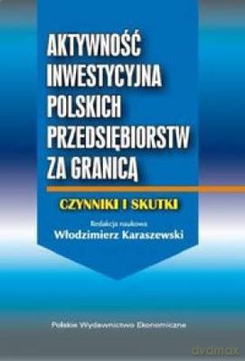 Aktywność Inwestycyjna Polskich Przedsiębiorstw Za Granicą - Włodzimierz Kraszewski [KSIĄŻKA]