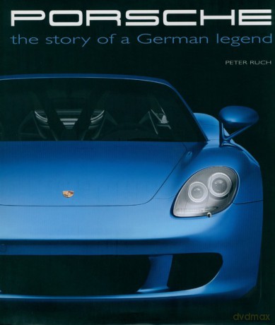 Porsche: Story Of A German Legend - Peter Ruch [KSIĄŻKA]