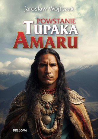 Powstanie Tupaka Amaru - Jarosław Wojtczak [KSIĄŻKA]