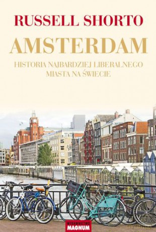 Amsterdam Historia Najbardziej Liberalnego Miasta Na Świecie - Russell Shorto [KSIĄŻKA]