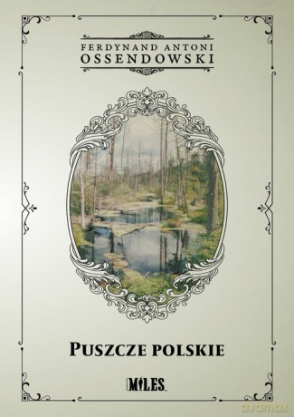 Puszcze polskie - Ferdynand Antoni Ossendowski [KSIĄŻKA]