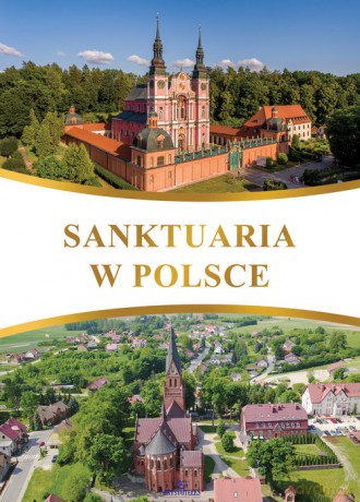 Sanktuaria w Polsce - Szybiński Robert, Teofil Krzyżanowski [KSIĄŻKA]