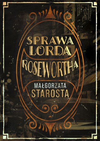 Sprawa Lorda Rosewortha - Małgorzata Starosta [KSIĄŻKA]