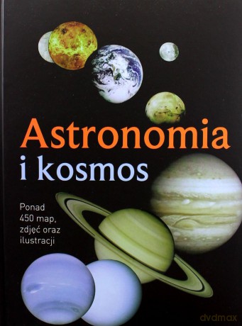 Astronomia i Kosmos - Bernhard Maćkowiak [KSIĄŻKA]