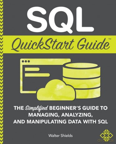 SQL QuickStart Guide - Walter Shields [KSIĄŻKA]