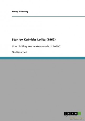 Stanley Kubricks Lolita (1962) - Jenny Wünning [KSIĄŻKA]