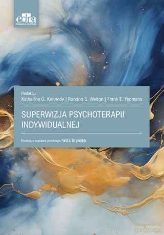 Superwizja psychoterapii indywidualnej - G. Kennedy Katherine, Randon.S. Welton [KSIĄŻKA]