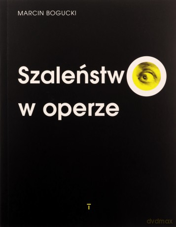Szaleństwo w operze - Marcin Bogucki [KSIĄŻKA]