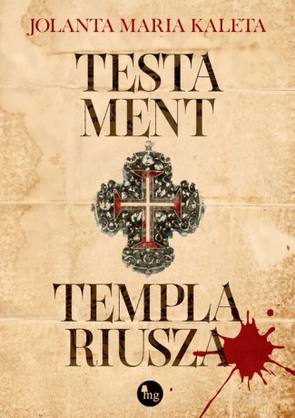 Testament templariusza - Jolata Maria Kaleta [KSIĄŻKA]