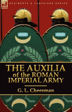 The Auxilia of the Roman Imperial Army - G. L. Cheesman [KSIĄŻKA]
