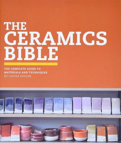The Ceramics Bible - Louisa Taylor [KSIĄŻKA]