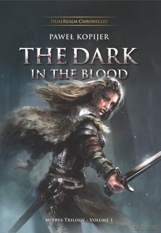 The Dark in the Blood, - Paweł Kopijer [KSIĄŻKA]