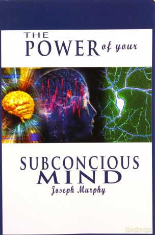The Power of Your Subconscious Mind - Joseph Murphy [KSIĄŻKA]