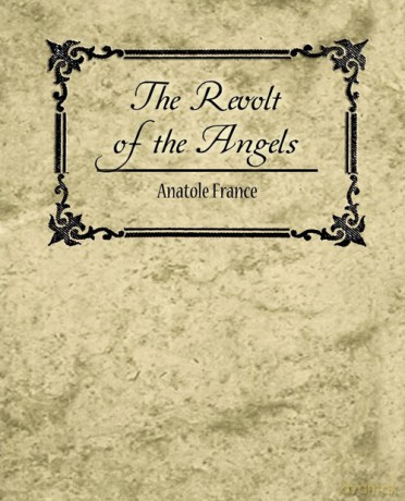 The Revolt of the Angels - Anatole France - Anatole France [KSIĄŻKA]