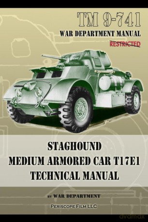 TM 9-741 Staghound Medium Armored Car T17E1 Technical Manual - War Department [KSIĄŻKA]