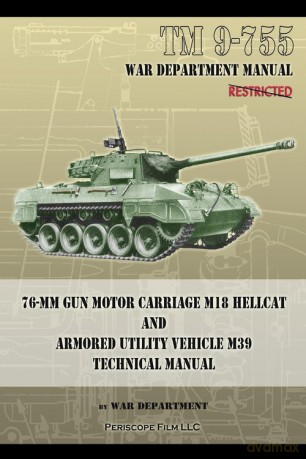 TM 9-755 76-mm Gun Motor Carriage M18 Hellcat and Armored Utility Vehicle M39 - War Department [KSIĄŻKA]