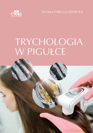 Trychologia w pigułce - W. Faruga-Lewicka [KSIĄŻKA]