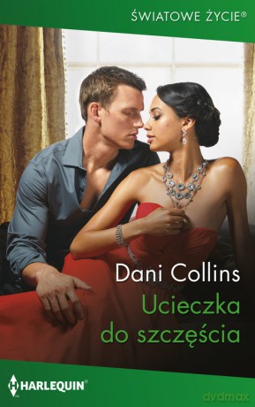 Ucieczka do szczęścia - Dani Collins [KSIĄŻKA]
