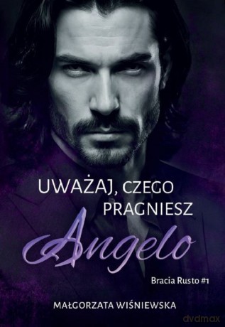 Uważaj, czego pragniesz. Angelo - Małgorzata Wiśniewska [KSIĄŻKA]