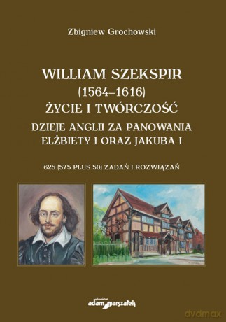 William Szekspir (1564-1616). Życie i twórczość. - Zbigniew Grochowski [KSIĄŻKA]