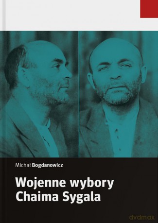Wojenne wybory Chaima Sygala - Michał Bogdanowicz [KSIĄŻKA]