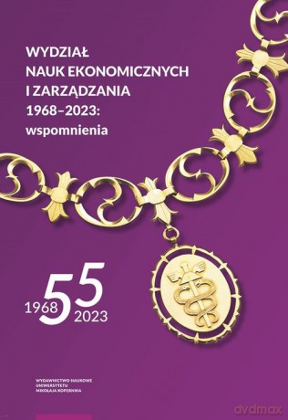 Wydział Nauk Ekonomicznych i Zarządzania 1968-2023 wspomnienia [KSIĄŻKA]