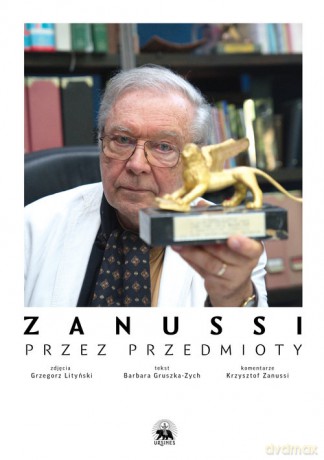 Zanussi. Przez przedmioty - Barbara Gruszka-Zych, Krzysztof Zanussi [KSIĄŻKA]
