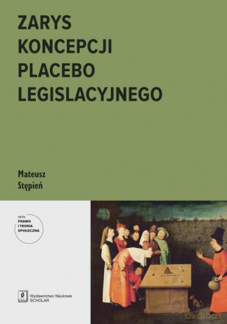 Zarys koncepcji placebo legislacyjnego - Mariusz Stępień [KSIĄŻKA]