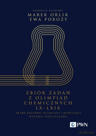 Zbiór zadań z Olimpiad Chemicznych LX-LXIX - Marek Orlik, Ewa Poboży [KSIĄŻKA]