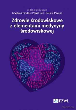 Zdrowie środowiskowe z elementami medycyny środowiskowej - Krystyna Pawlas, Paweł Gać [KSIĄŻKA]