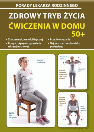 Zdrowy tryb życia. Ćwiczenia w domu 50+ - Emilia Chojnowska-Depczyńska [KSIĄŻKA]