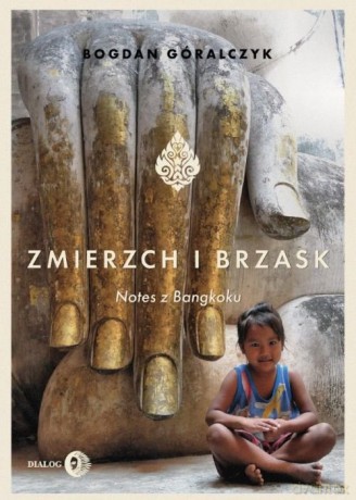 Zmierzch i brzask. Notes z Bangkoku - Bogdan Góralczyk [KSIĄŻKA]