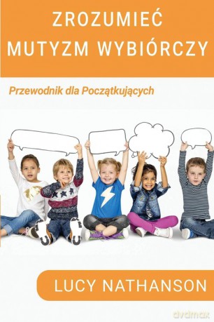 Zrozumieć Mutyzm Wybiórczy - Lucy Nathanson [KSIĄŻKA]