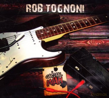 Rob Tognoni: Capital Wah [CD]