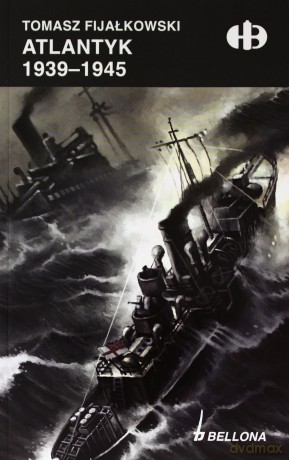 Atlantyk 1939-1945 - Tomasz Fijałkowski [KSIĄŻKA]