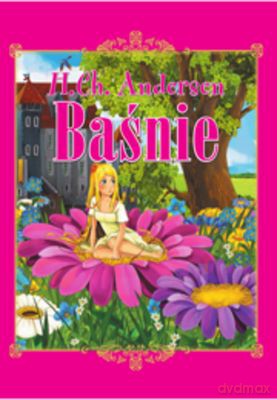 Baśnie Andersena - Hans Christian Andersen [KSIĄŻKA]