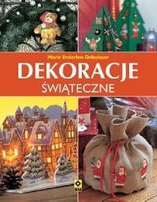 Dekoracje Świąteczne - Marie Enderlen-Debuisson [KSIĄŻKA]