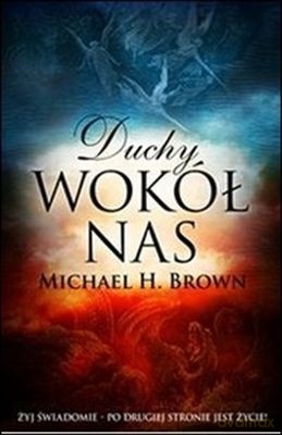Duchy Wokół Nas - Michael H. Brown [KSIĄŻKA]