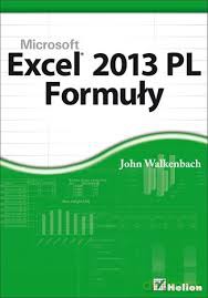 Excel 2013 Pl Formuły - John Walkenbach [KSIĄŻKA]
